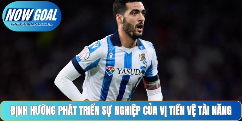 Định hướng phát triển sự nghiệp của vị tiền vệ tài năng