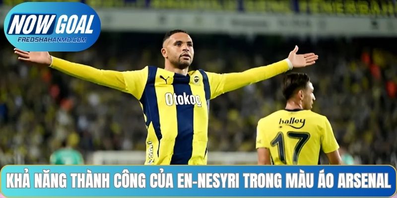 Khả năng thành công của En-Nesyri trong màu áo Arsenal