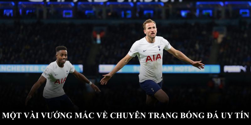 Một vài vướng mắc về chuyên trang bóng đá uy tín