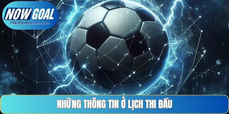 Những thông tin ở lịch thi đấu
