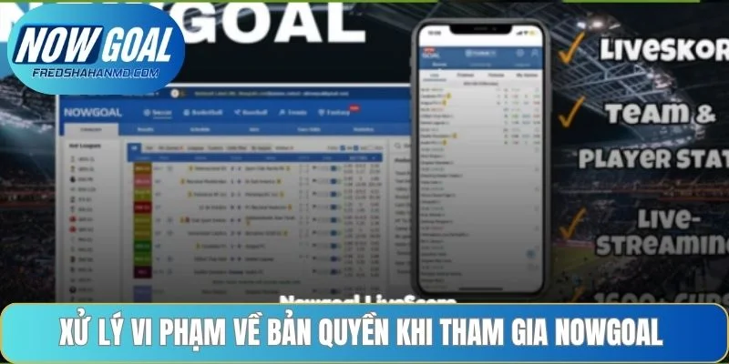 Xử lý vi phạm về bản quyền khi tham gia NOWGOAL 